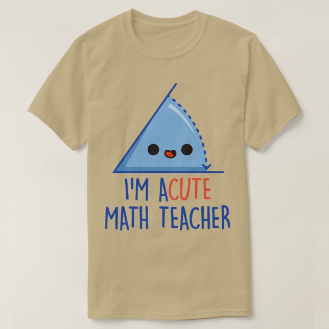 Im Acute Math Teacher  T-Shirt (Design Front)