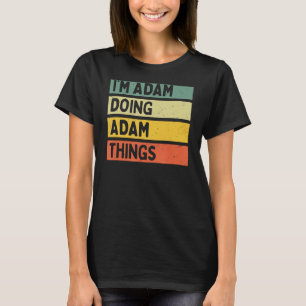 I'm Adam Doing Adam Things Funny Personalized Quot T-Shirt