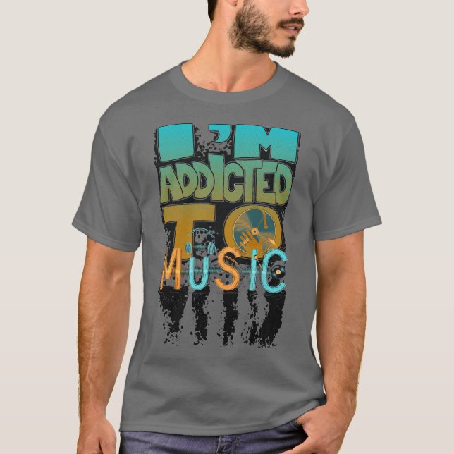 I'm addicted to music T-Shirt (Front)