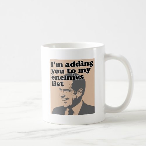 Im Adding You To My Enemies List Coffee Mug