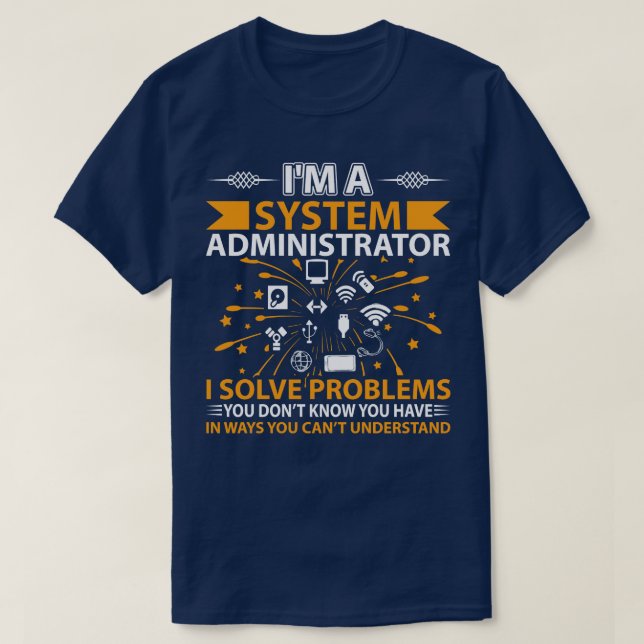 Im Administrator Solve Problems  T-Shirt (Design Front)