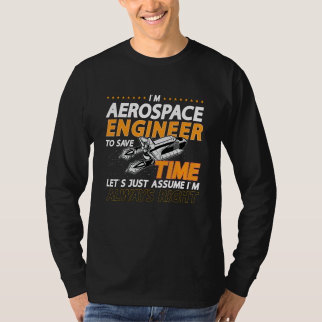 I'm Aerospace Engineer To Save Rocket Aerospace En T-Shirt (Front)