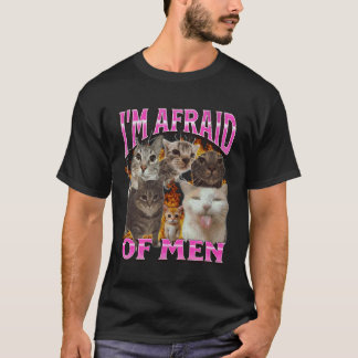 I'm Afraid Of Men Funny Cat Meme Bootleg Graphic T-Shirt