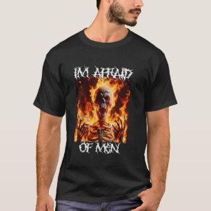 I'm Afraid Of Men Funny Cringe Hard Skeleton Meme T-Shirt