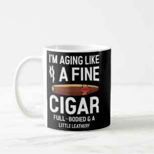 I'm Aging Like A Fine Cigar Funny Cigar Smoker Coffee Mug