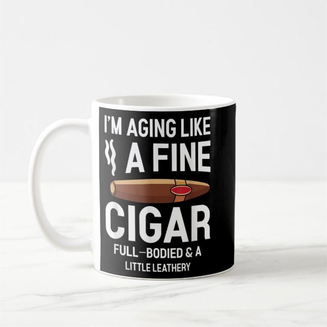 I'm Aging Like A Fine Cigar Funny Cigar Smoker  Coffee Mug (Left)