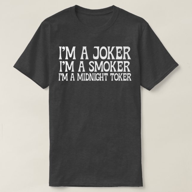 Im aIm a Smoker Im a Midnight Toker 4 T-Shirt (Design Front)