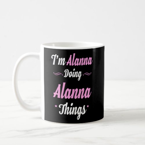 Im Alanna Doing Alanna Things Coffee Mug