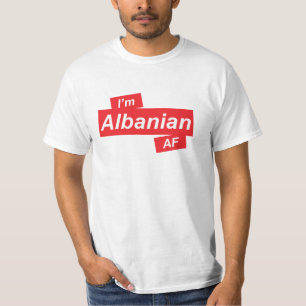 I'm Albanian AF T-shirt