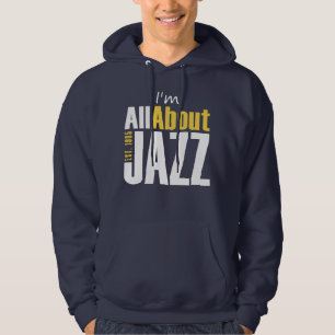 I'm All About Jazz Hooded Sweatshirt