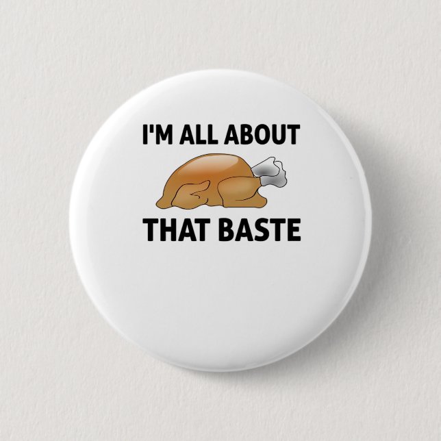 I'm All About That Baste Button (Front)