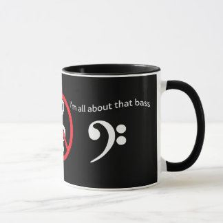 "I'm all about the Bass - No treble" mug. Mug