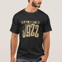 I'm All About The Jazz Musician Saxophone Player J