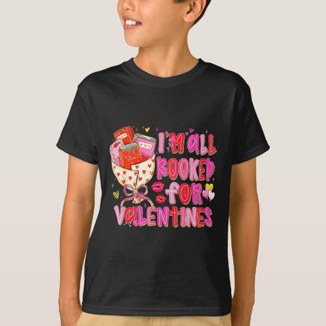 I'm All Booked For Valentines Day Book Lovers Teac T-Shirt (Front)
