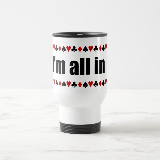 I'm All In! poker mug - choose style, color (Center)