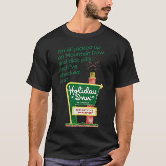 Im All Jacked Up On Mountain Dew Dick Pills T-Shirt