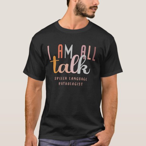 Im All Talk SLP Speech Language Pathologist Thera T_Shirt