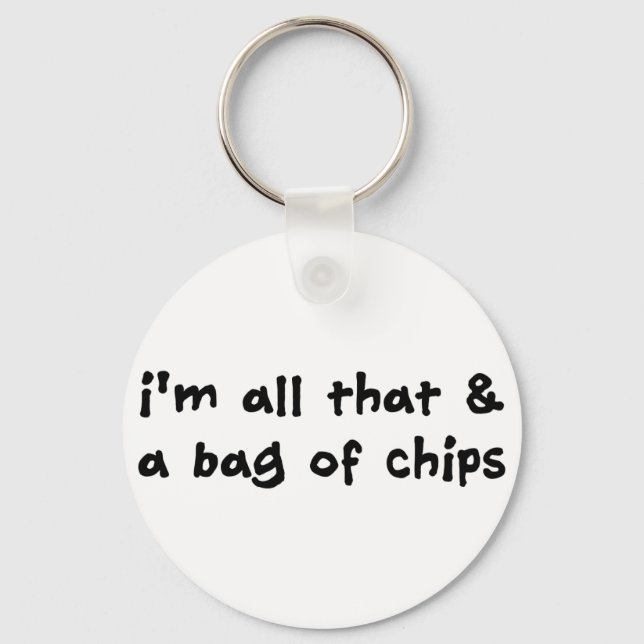 I'm All That and a Bag of Chips Item Keychain (Front)