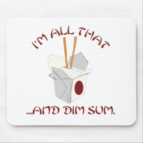 I'm All That and Dim Sum Mouse Pad