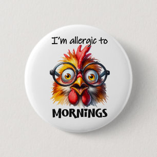 I'm alleraic to Mornings! Button