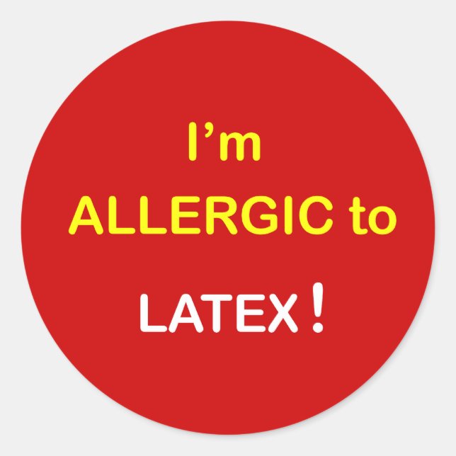 I'm Allergic - LATEX. Classic Round Sticker (Front)