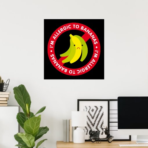 I'm allergic to bananas! Banana allergy Poster Zazzle