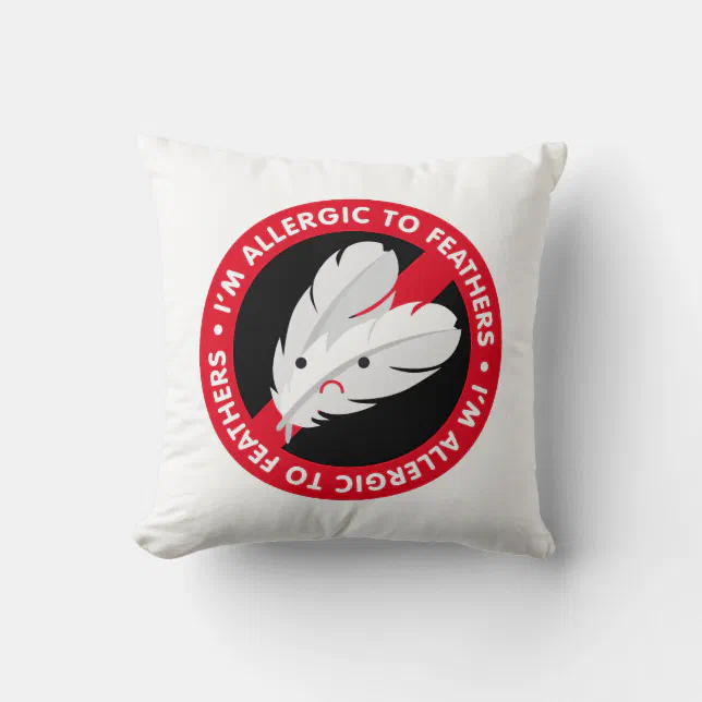 I'm allergic to feathers! Feather allergy Throw Pillow Zazzle