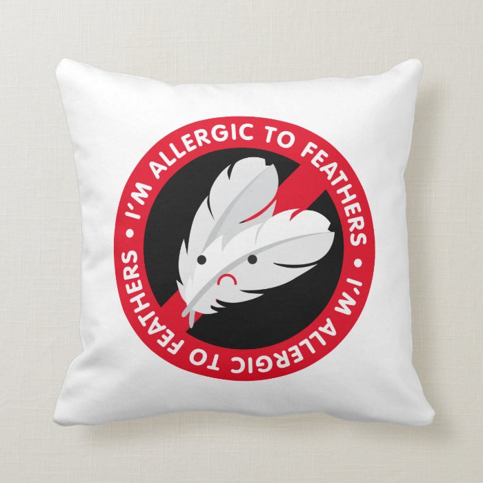I'm allergic to feathers! Feather allergy Throw Pillow Zazzle