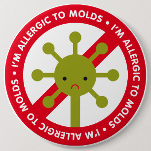 I'm allergic to molds! pinback button