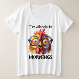 I'm allergic to Mornings! Plus Size T-Shirt