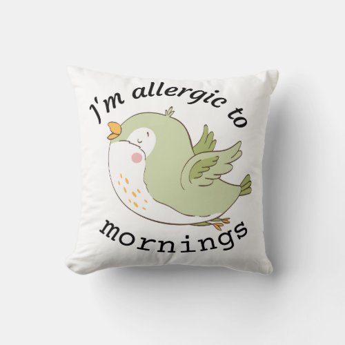 Im allergic to mornings throw pillow