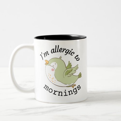 Im allergic to mornings Two_Tone coffee mug