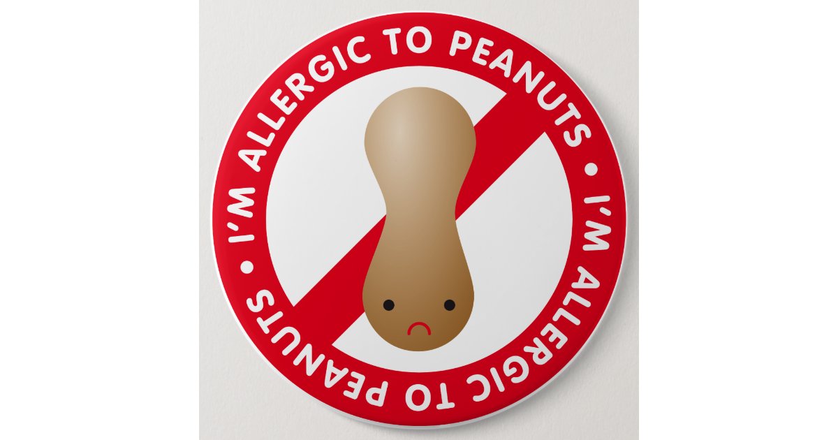 I'm allergic to peanuts! Peanut allergy Pinback Button Zazzle