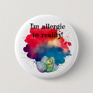 I'm allergic to reality-dino pin/  button