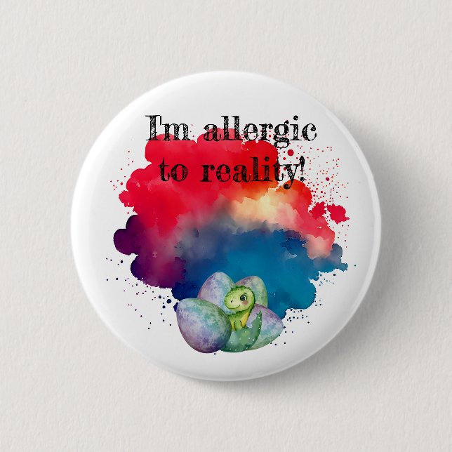 I'm allergic to reality-dino pin/  button (Front)