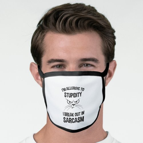 Im Allergic To Stupidity _ I Break Out In Sarcasm Face Mask