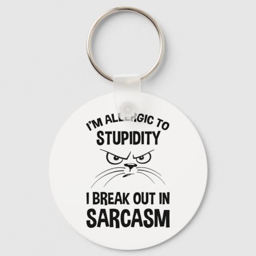 Im Allergic To Stupidity _ I Break Out In Sarcasm Keychain