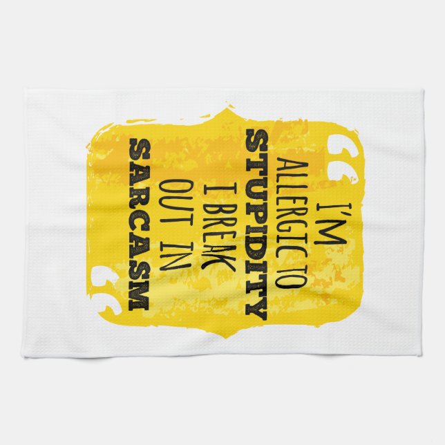 I'm Allergic to Stupidity I Break Out In Sarcasm Kitchen Towel (Horizontal)