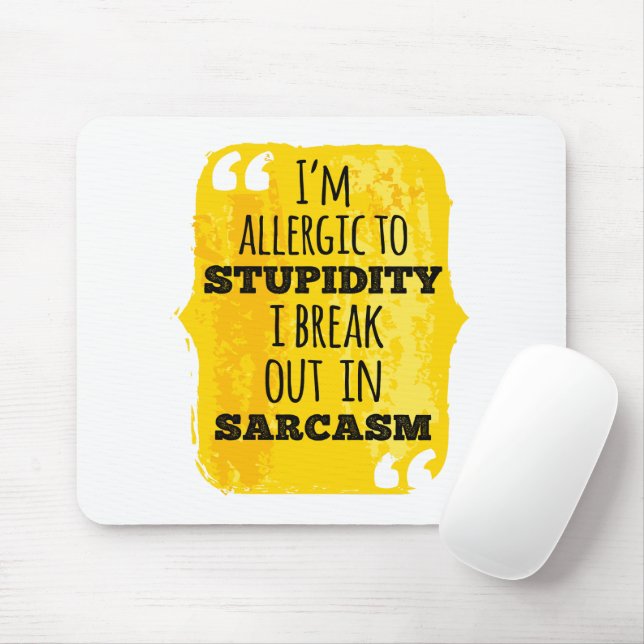 I'm Allergic to Stupidity I Break Out In Sarcasm Mouse Pad (With Mouse)