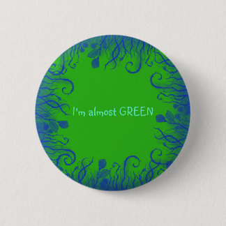 I'm almost GREEN Pinback Button