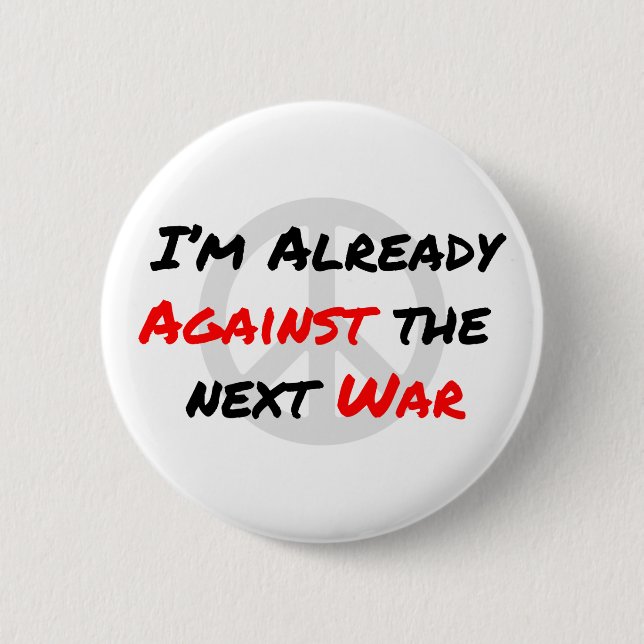 I'm Already Against War Button (Front)