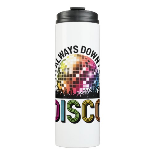 Im Always Down for Disco Bachelorette Party Thermal Tumbler