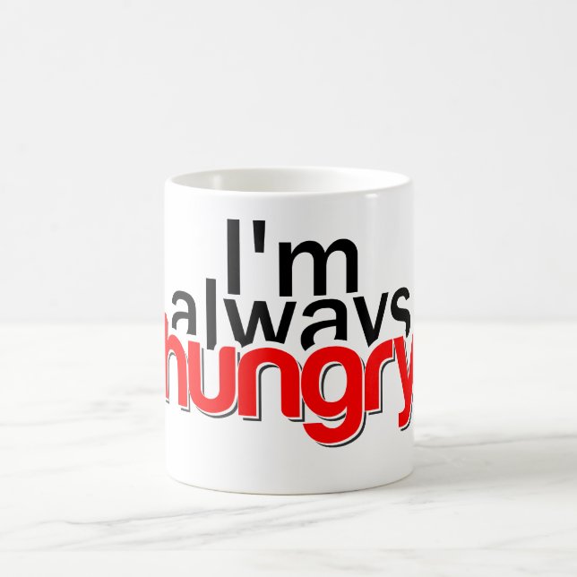 I'm always hungry coffee mug (Center)