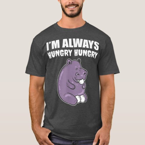Im Always Hungry Foodie  T_Shirt