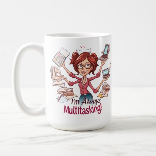 Im Always Multitasking Womans Design Coffee Mug