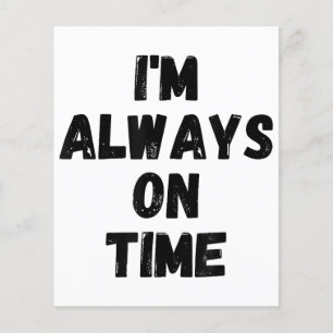 I'm Always On Time Funny White Lie Party