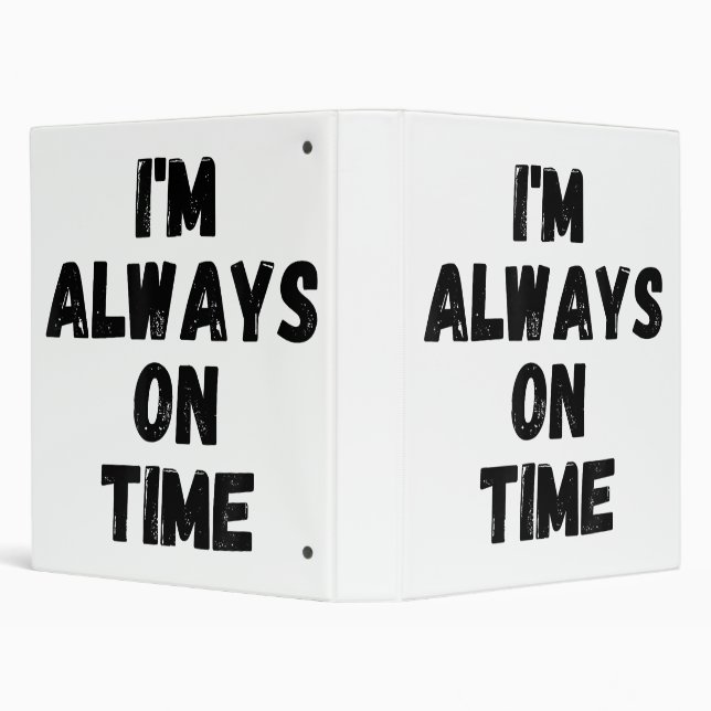 I'm Always On Time Funny White Lie Party 3 Ring Binder (Background)