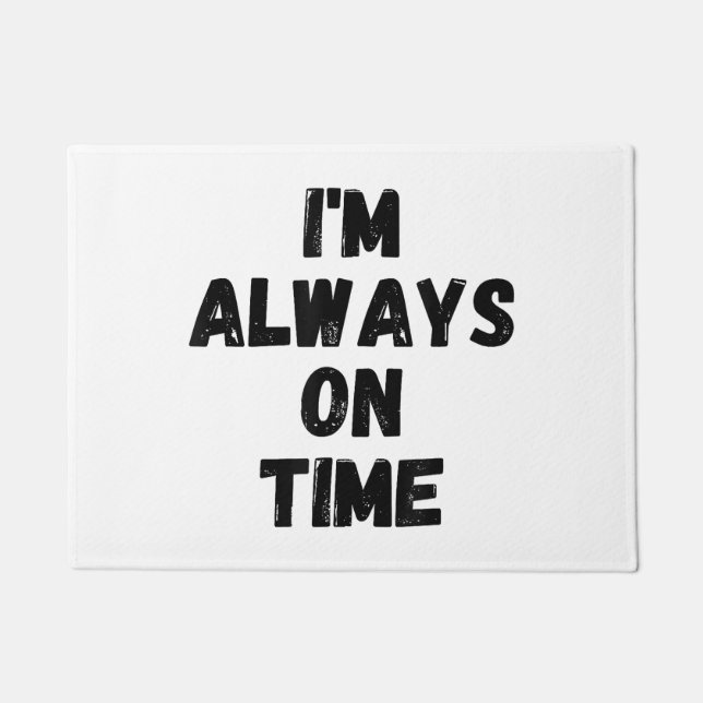 I'm Always On Time Funny White Lie Party Doormat (Front)