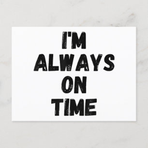 I'm Always On Time Funny White Lie Party Postcard