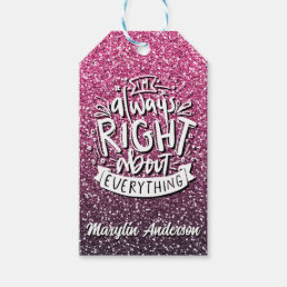 I&#39;M ALWAYS RIGHT ABOUT EVERYTHING CUSTOM GLITTER  GIFT TAGS